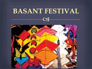 
BASANT FESTIVAL
 