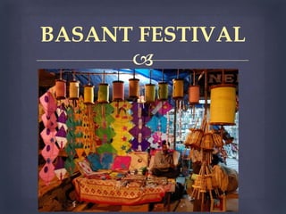 
BASANT FESTIVAL
 