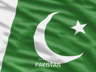 The National Flag of

PAKISTAN

 