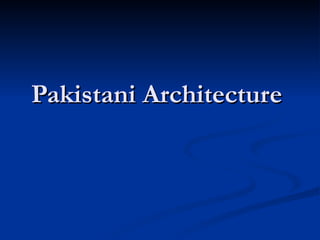Pakistani Architecture  