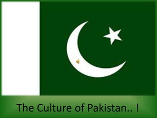 The Culture of Pakistan.. !
 