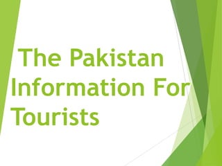 The Pakistan
Information For
Tourists

 