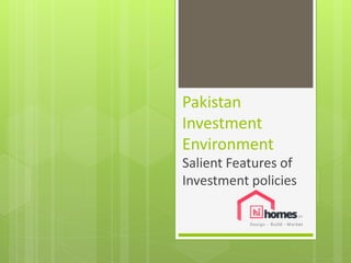 Pakistan
Investment
Environment
Salient Features of
Investment policies
 