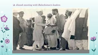  Jinnah meeting with Balochistan's leaders.
 