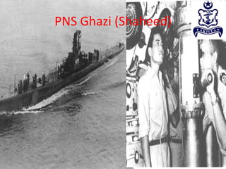 PNS Ghazi (Shaheed)
 