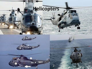 Helicopters
 