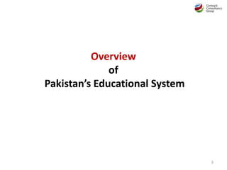 3
Overview
of
Pakistan’s Educational System
 