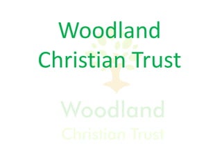 Woodland
Christian Trust
 