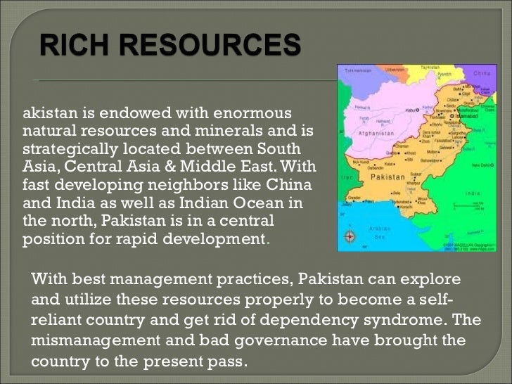 pakistans natural resources and their mismanagement Pakistan’s most common physical features are its five main regions, which include the thar desert, the northern highland, the western highland, the punjab plain, the sind plain and the baluchian plateau pakistan is located in southern asia and borders the arabian sea india is east of pakistan . pakistans natural resources and their mismanagement Pakistan’s most common physical features are its five main regions, which include the thar desert, the northern highland, the western highland, the punjab plain, the sind plain and the baluchian plateau pakistan is located in southern asia and borders the arabian sea india is east of pakistan .