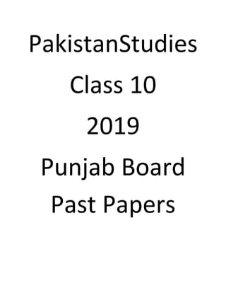 PakistanStudies
Class 10
2019
Punjab Board
Past Papers
 