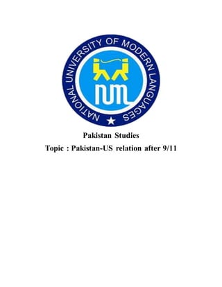 Pakistan Studies
Topic : Pakistan-US relation after 9/11
 