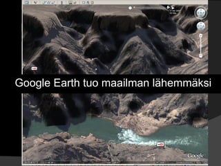 Google Earth tuo maailman lähemmäksi 
