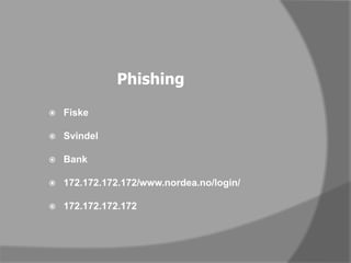 PhishingFiskeSvindelBank172.172.172.172/www.nordea.no/login/172.172.172.172