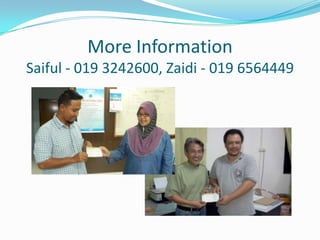 More Information
Saiful - 019 3242600, Zaidi - 019 6564449
 
