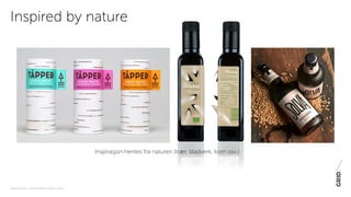 PAKNINGSDESIGN - TRENDER 2016 / 15-06-2015 / SIDE 25
Inspired by nature
Inspirasjon hentes fra naturen (trær, bladverk, korn osv.)
 