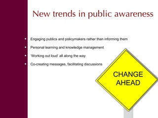 Public awareness: What is it? Why do it? How to do it? 