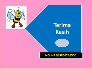 Terima
Kasih
NO. HP 085866236500
 