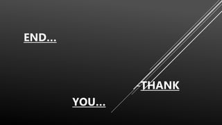 -THANK
YOU…
END…
 