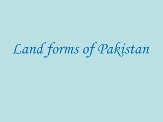 Land forms of Pakistan 
