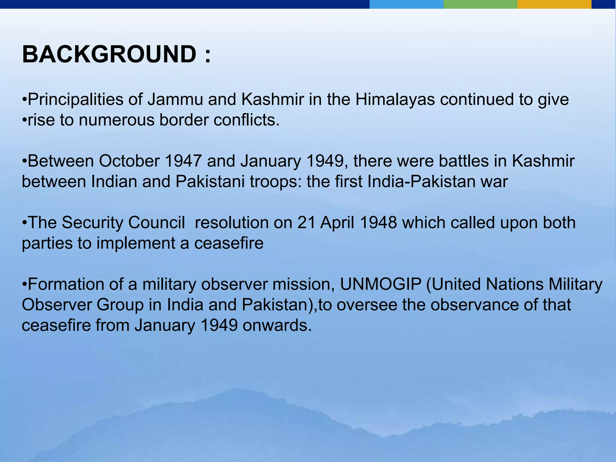 BACKGROUND :Principalities of Jammu and Kashmir in the Himalayas continued to give