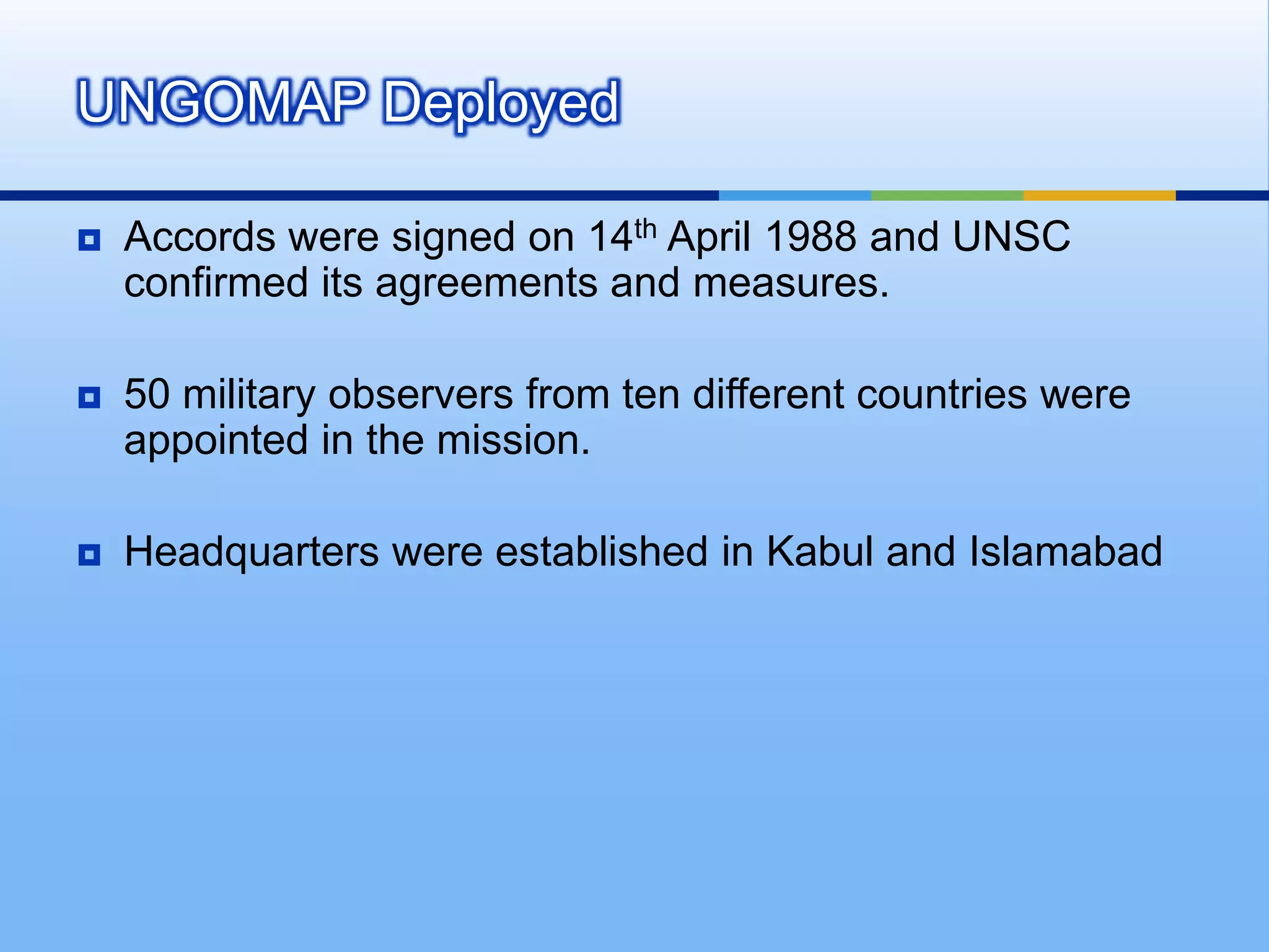 UNIPOM observers on the ground were divided into two groups, one for each side of the border.