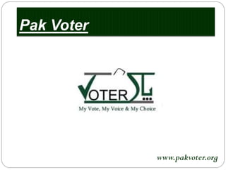 Pak Voter
www.pakvoter.org
 