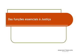 Das funções essenciais à Justiça




                                   26
 