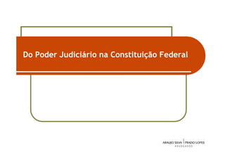 Do Poder Judiciário na Constituição Federal




                                              3
 