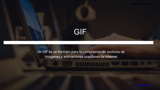 GIF
Un GIF es un formato para la compresión de archivos de
imágenes y animaciones populares de internet.
https://bit.ly/2O...