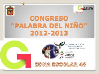 CONGRESO
“PALABRA DEL NIÑO”
2012-2013
SEIEM
 