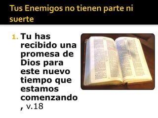 1. Tu has
  recibido una
  promesa de
  Dios para
  este nuevo
  tiempo que
  estamos
  comenzando
  , v.18
 