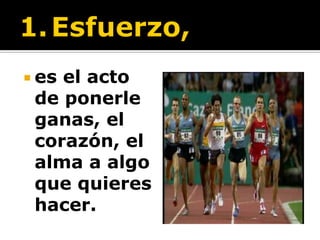  esel acto
 de ponerle
 ganas, el
 corazón, el
 alma a algo
 que quieres
 hacer.
 