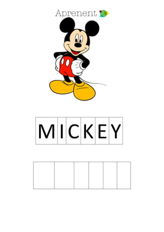 MICKEY
 