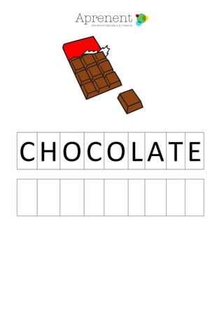 CHOCOLATE
 
