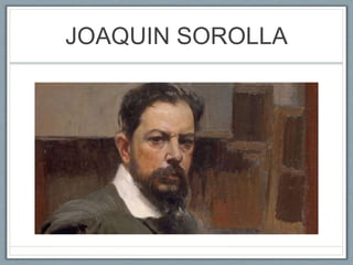 JOAQUIN SOROLLA
 