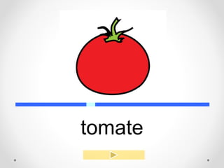 tomate
 