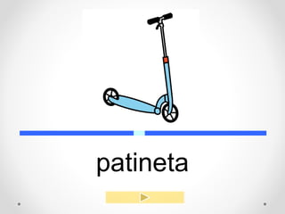 patineta
 