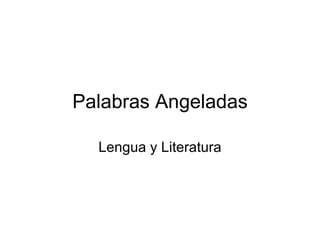 Palabras Angeladas Lengua y Literatura 