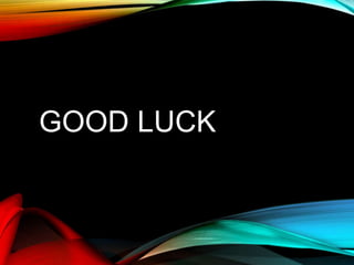 GOOD LUCK
 