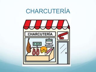 CHARCUTERÍA
 