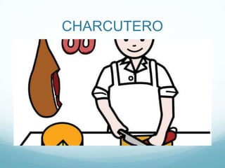 CHARCUTERO
 