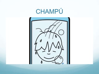 CHAMPÚ
 