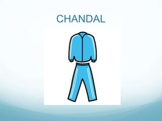 CHANDAL
 