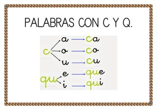 PALABRAS CON C Y Q.
 