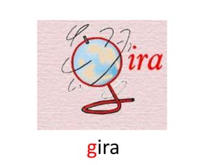 gira
 