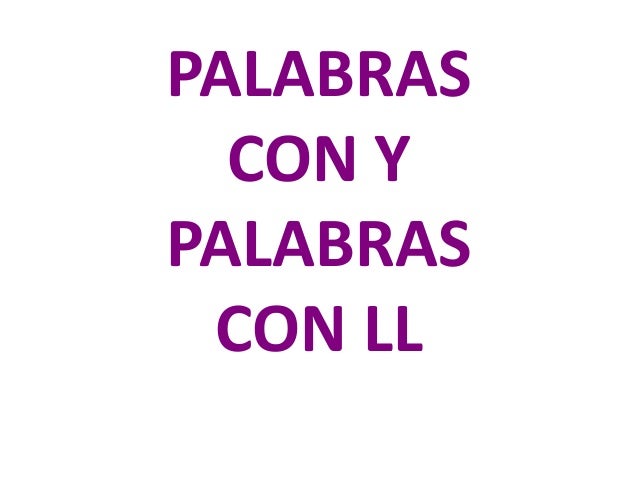 Palabras Con Ll Y Palabras Con Y