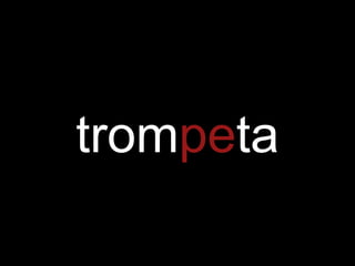 trompeta
 