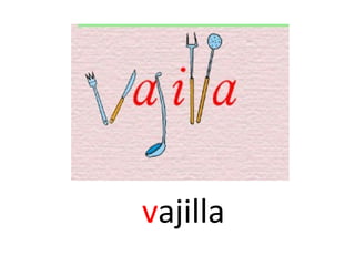 vajilla
 