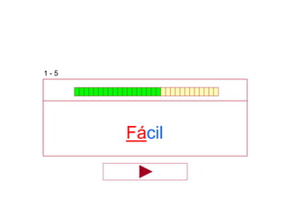 Fácil
1 - 5
 