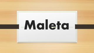 Maleta
 